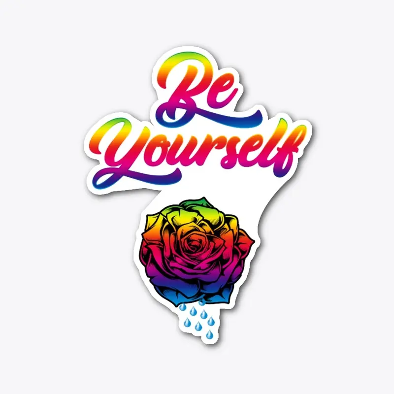 Be Yourself Rose Tears - LGBTQIA